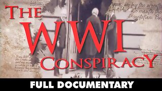 The WWI Conspiracy (Full Documentary | 2018)