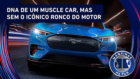 NOVO MUSTANG MACH-E 100% ELÉTRICO CHEGA AO BRASIL | MÁQUINAS NA PAN - 28/10/2023