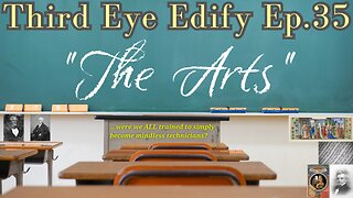 Third Eye Edify Ep.35 "The Arts"