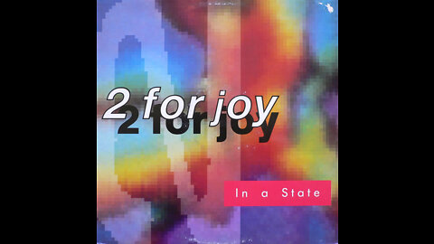2 For Joy - In A State