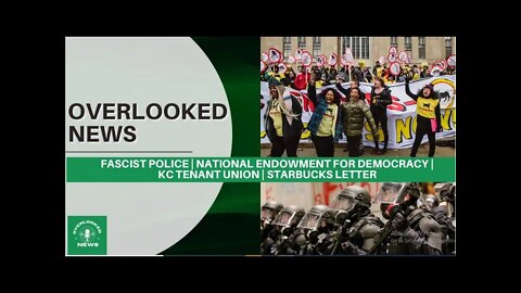 Overlooked News: Fascist Police, KC Tenants Union and More!