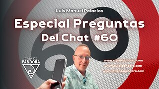Especial Preguntas Del Chat #60 con Luis Manuel Palacios Gutiérrez