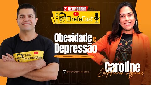 ChefeCast 2º Temporada CAROLINE STEPHANIE AGUIAR | Como vencer a obesidade e a depressão