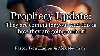 Prophecy Update: They are coming for you! And this is how they are going to do it!