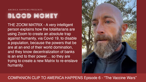 Blood Money - The Zoom Matrix - Companion Clip for America Happens Episode 6 "The Vaccine Wars"