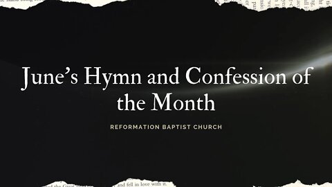 Reformation Baptist Church, June's Hymn and Confession of the Month