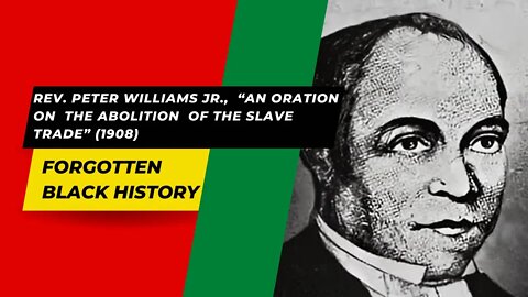 REV. PETER WILLIAMS JR., AN ORATION ON THE ABOLITION OF THE SLAVE TRADE | Forgotten Black History
