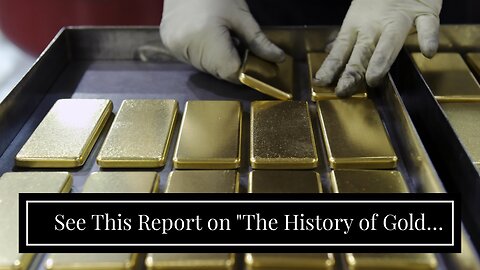 See This Report on "The History of Gold Investing: From Ancient Times to Today"