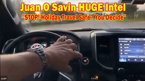 Juan O Savin & David Rodriguez HUGE Intel 11/11/23: "STOP! Holiday Travel Safe? You Decide"