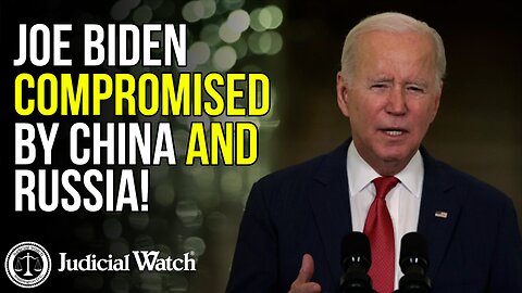 Joe Biden COMPROMISED by China AND Russia!