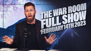 War Room With Owen Shroyer TUESDAY FULL SHOW 2/14/23