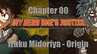 My Hero One's Justice 00 - Izuku Midoriya - Origin