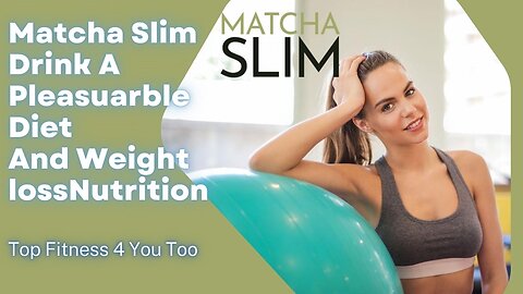 Matcha Slim Drink A Pleasuarble Diet And Weight loss