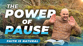The POWER Of PAUSE! | Brother Chris | Faith Is Natural