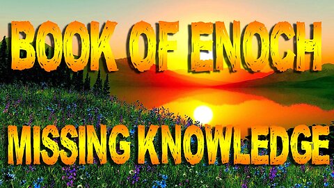 Book Of Enoch Missing Knowledge Deliberately Kept From Church