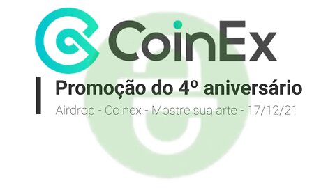 Airdrop - CoinEx - Promoção do 4º aniversário -17/12/2021