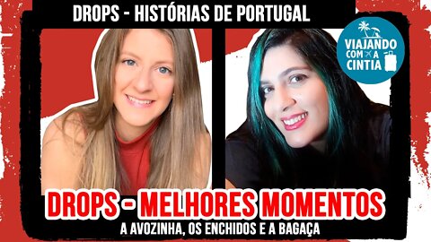 Drops - Portugal - O Episódio da Avózinha, dos Enchidos e da Bagaça - Viajando com a Cintia