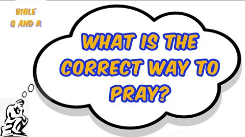 The Correct Way to Pray