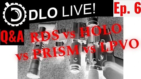 DLO Live Ep. 6: RDS vs Holo vs Prism vs LPVO