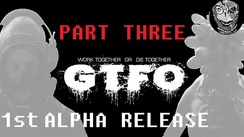 GTFO 1st ALPHA RELEASE (PART 03 Rushing Loud) [Trial & Error]