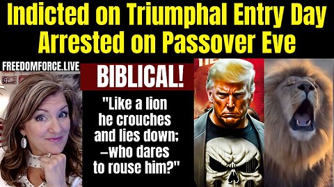 Trump Indicted Triumphal Entry, Arrested Passover Biblical 4-2-23