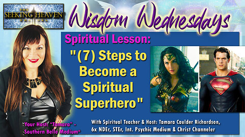 7 Steps to Become a Spiritual Superhero” – Tamara Caulder Richardson, Spiritual Teacher