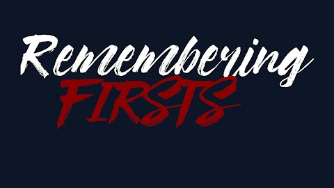 Remembering Firsts: