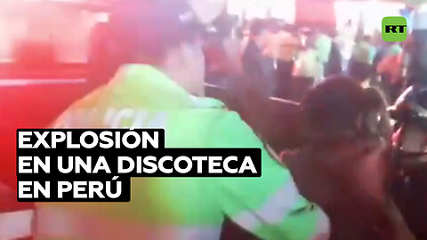 Al menos 15 heridos por la explosión dentro de un discoteca en Perú