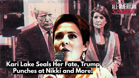 Kari Lake seals her fate, Trump punches at Nikki, and more.