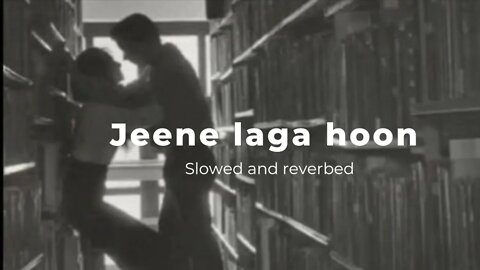 Jeene laga hoon | slowed and reverbed song| Me mera dil aur tum hi yaha…