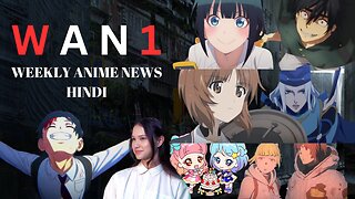 Weekly Anime News Hindi Episode 1 | WAN 1