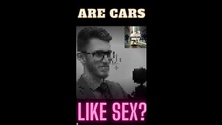 Are Cars Like Sex?