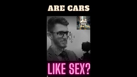 Are Cars Like Sex?