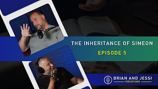 Brian & Jessi Show | The Inheritance of Simeon | Episode 5
