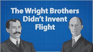 Wright Brothers Didn't Invent Flight