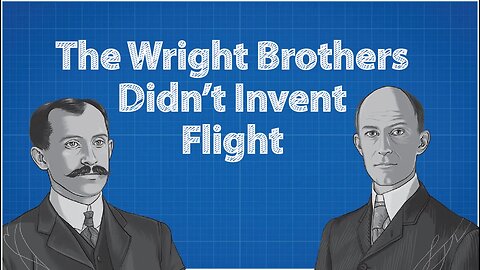 Wright Brothers Didn't Invent Flight
