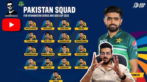 Asia Cup 2023 | Pakistan Squad | Detailed Analysis | Hassan Sherazi Vlog.