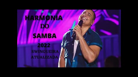 HARMONIA DO SAMBA SWINGUEIRA 2022 ATUALIZADA