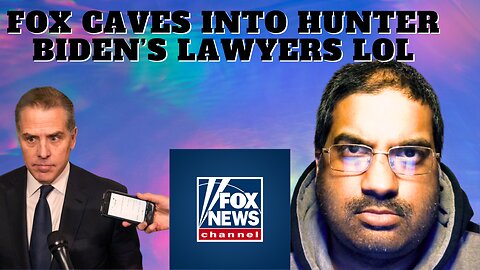 Fox caves into Hunter Biden's lawyers lol!