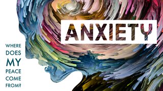 March 13, 2022 - ANXIETY - Week 1