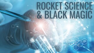 Rocket Science and Black Magic