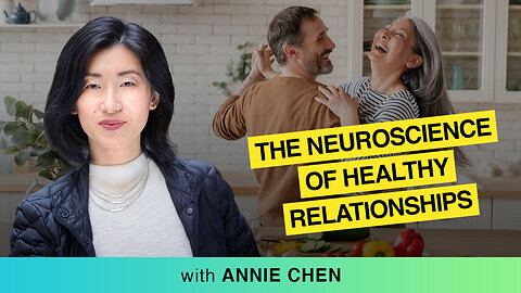 🧠 Mindful Connections: Exploring The Neuroscience Of Healthy Relationships With Annie Chen 🌱