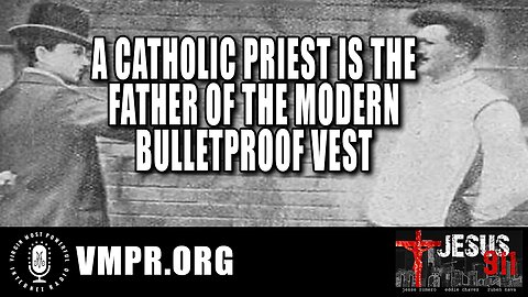 05 Sep 23, Jesus 911: A Catholic Priest Is the Father of the Modern Bulletproof Vest