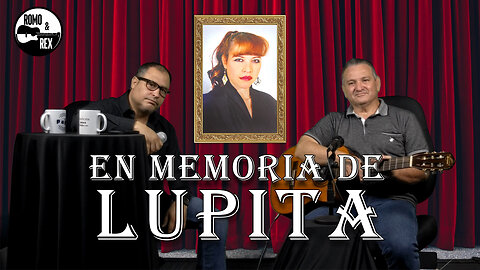 En memoria de Lupita | Romo & Rex