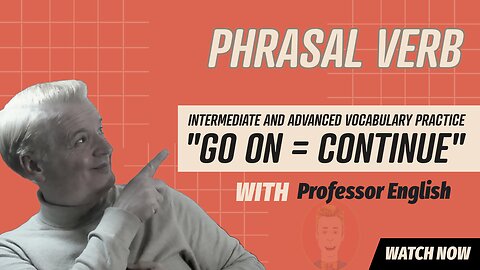 Phrasal Verb Practice Listening Speaking "GO ON" Fluency Exercise