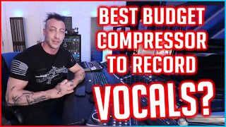 BEST BUDGET COMPRESSOR TO RECORD VOCALS?