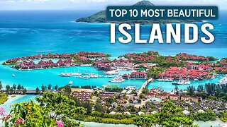Discovering Paradise: 10 of the World's Most Beautiful Islands