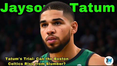 Tatum's Trial: Can the Boston Celtics Rise from Slumber?