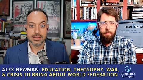 Alex Newman: Education, Theosophy, War, & Crisis to Bring About World Federation