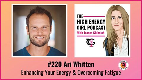 #220 Ari Whitten - Enhancing Your Energy & Overcoming Fatigue
